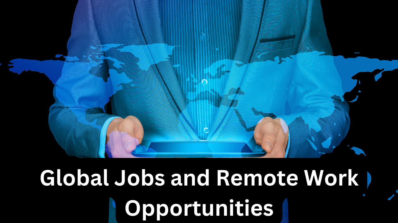 Global Jobs and Remote Work Opportunities: Navigating the Changing Landscape